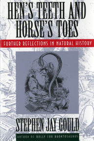 Hen's Teeth and Horse's Toes: Further Reflections in Natural History Stephen Jay Gould Author