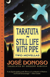 Taratuta and Still Life with Pipe: Two Novellas JosÃ© Donoso Author