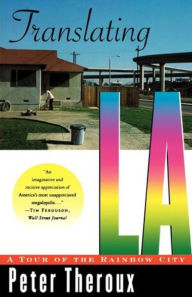 Translating LA: A Tour of the Rainbow City Peter Theroux Author