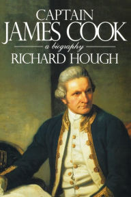 Captain James Cook: A Biography Richard Alexander Hough Author