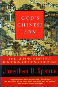 God's Chinese Son: The Taiping Heavenly Kingdom of Hong Xiuquan Jonathan D. Spence Author