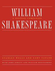William Shakespeare: A Textual Companion John Jowett Author