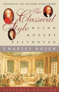 The Classical Style: Haydn, Mozart, Beethoven Charles Rosen Author