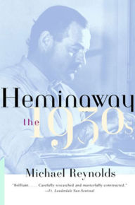 Hemingway: The 1930s Michael Reynolds Author