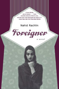 Foreigner: A Novel Nahid Rachlin Author