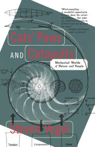 Cats' Paws and Catapults: Mechanical Worlds of Nature and People Steven Vogel Author