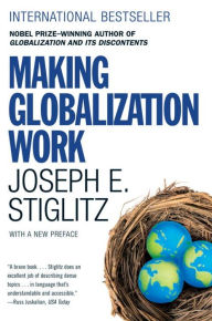 Making Globalization Work Joseph E. Stiglitz Author