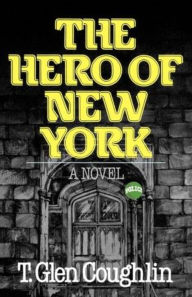 The Hero of New York T. Glen Coughlin Author