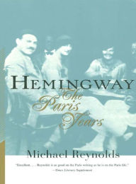 Hemingway: The Paris Years Michael Reynolds Author