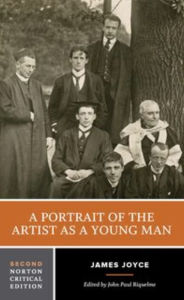 A Portrait of the Artist as a Young Man: A Norton Critical Edition James Joyce Author