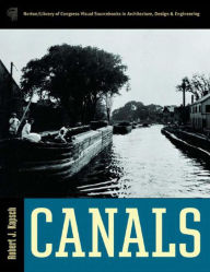Canals ( Norton/Library of Congress Visual Sourceboosk in Architecture, Design & Engineering - Robert J. Kapsch