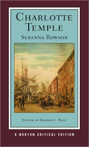 Charlotte Temple: A Norton Critical Edition Susanna Rowson Author