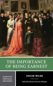 Importance of Being Earnest: A Norton Critical Edition Oscar Wilde Author