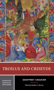 Troilus and Criseyde: A Norton Critical Edition Geoffrey Chaucer Author