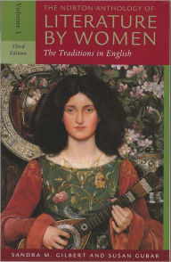 The Norton Anthology of Literature by Women: The Traditions in English Sandra M. Gilbert Editor