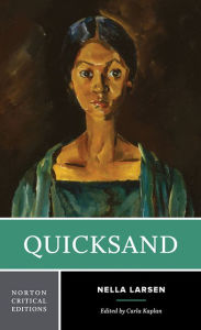 Quicksand: A Norton Critical Edition Nella Larsen Author