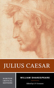 Julius Caesar: A Norton Critical Edition William Shakespeare Author