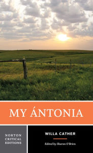 My Ántonia: A Norton Critical Edition Willa Cather Author