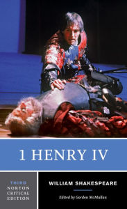 1 Henry IV: A Norton Critical Edition William Shakespeare Author