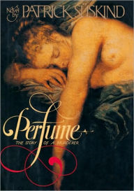 PERFUME: THE STORY OF MURDER Patrick Suskind Author