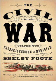 The Civil War: A Narrative, Volume 2: Fredericksburg to Meridian Shelby Foote Author