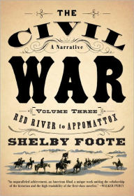 The Civil War: A Narrative, Volume 3: Red River to Appomattox Shelby Foote Author