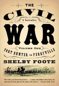 The Civil War: A Narrative, Volume 1: Fort Sumter to Perryville Shelby Foote Author