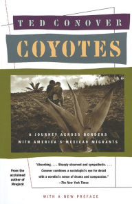 Coyotes: A Journey through the Secret World of America's Illegal Aliens Ted Conover Author
