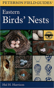 A Field Guide to Eastern Birds' Nests: United States east of the Mississippi River Roger Tory Peterson Editor