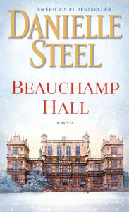 Beauchamp Hall: A Novel Danielle Steel Author