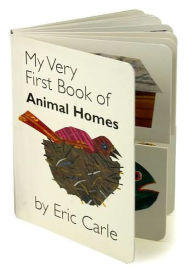 My Very First Book of Animal Homes Eric Carle Author