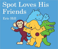 Spot Loves His Friends - Eric Hill