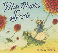 Miss Maple's Seeds Eliza Wheeler Author