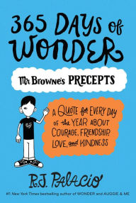 365 Days of Wonder: Mr. Browne's Precepts R. J. Palacio Author
