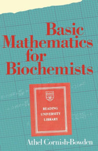 Basic Mathematics for Biochemists A. Cornish-Bowden Author