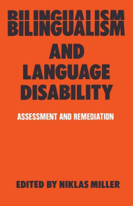 Bilingualism and Language Disability: Assessment & Remediation Niklas Miller Author