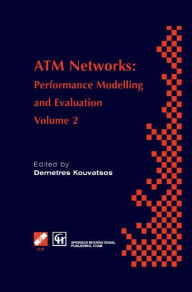 ATM Networks: Performance Modelling and Evaluation Demetres D. Kouvatsos Editor