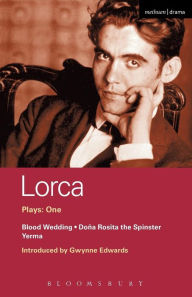 Lorca Plays: 1: Blood Wedding; Yerma; Dona Rosita the Spinster Federico GarcÃ­a Lorca Author