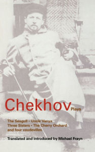 Chekhov Plays: The Seagull; Uncle Vanya; Three Sisters; The Cherry Orchard Anton Chekhov Author