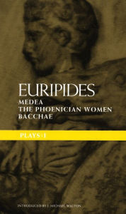 Euripides Plays: 1: Medea; the Phoenician Women; Bacchae Euripides Author
