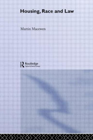Housing, Race and Law: The British Experience Martin MacEwen Author