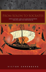 From Solon to Socrates: Greek History and Civilization During the 6th and 5th Centuries B.C. V. Ehrenberg Author