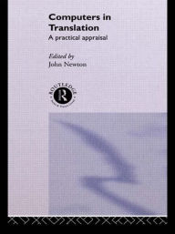 Computers in Translation: A Practical Appraisal - John Newton