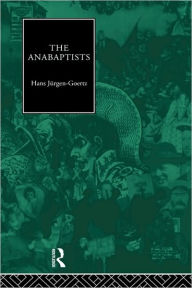 The Anabaptists Hans-Jurgen Goertz Author