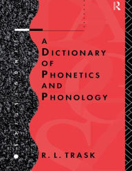 A Dictionary of Phonetics and Phonology R.L. Trask Author