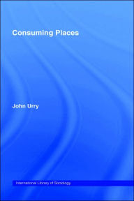 Consuming Places JOHN Urry Author