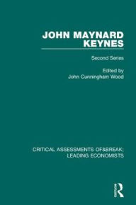 John Maynard Keynes: Critical Assessments II John C. Wood Introduction