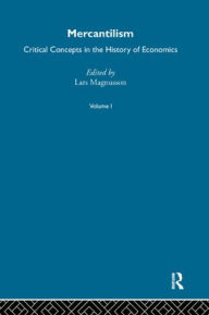 Mercantilism: Critical Concepts in the History of Economics Lars Magnusson Author