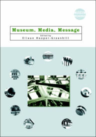 Museum, Media, Message Eilean Hooper-Greenhill Editor