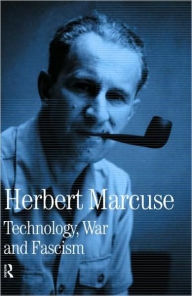 Technology, War and Fascism: Collected Papers of Herbert Marcuse, Volume 1 Herbert Marcuse Author